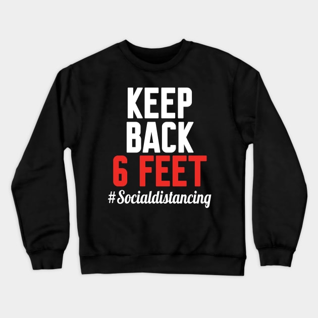 keep back 6 feet, Social distancing Crewneck Sweatshirt by WorkMemes